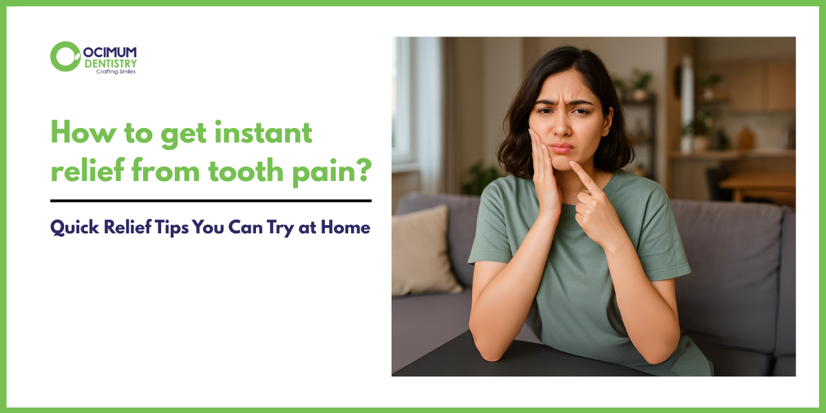 How to get instant relief from tooth pain?