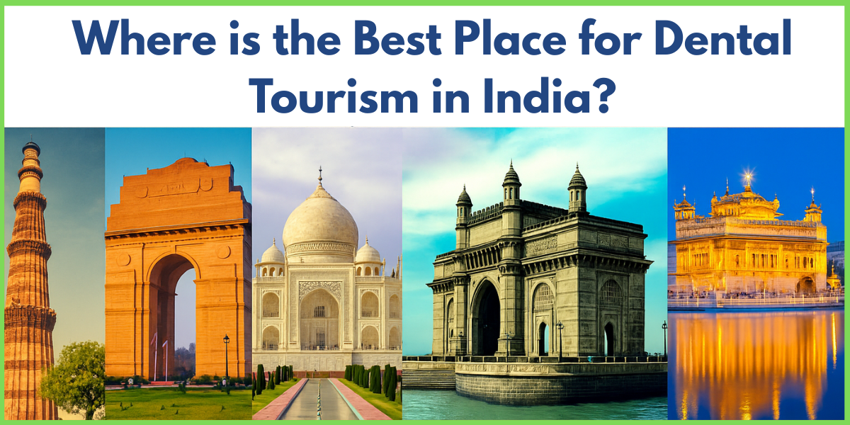 Where is the Best Place for Dental Tourism in India?