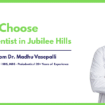 How to Choose the Best Dentist in Jubilee Hills | Expert Guide