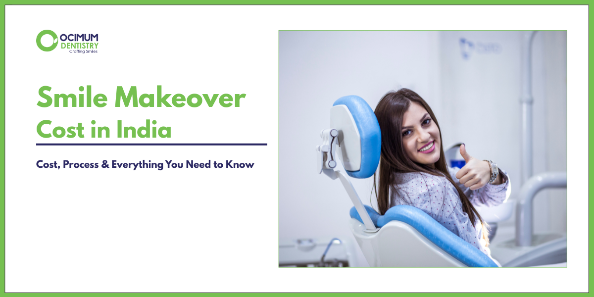 Smile Makeover Cost in Hyderabad | Ocimum Clinic Jubilee Hills, India