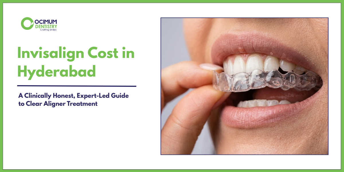 Invisalign Cost in Hyderabad – Clear Aligner Pricing Guide
